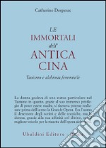 Le immortali dell'antica Cina. Taoismo e alchimia femminile