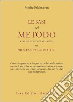 Le basi del metodo per la consapevolezza dei processi psicomotori libro