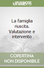 La famiglia riuscita. Valutazione e intervento libro