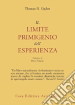 Il limite primigenio dell'esperienza libro