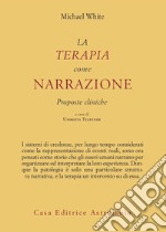 La terapia come narrazione. Proposte cliniche libro