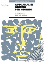 Autoanalisi giorno per giorno. La padronanza della vita emotiva libro