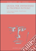 Guida per inventarsi il proprio futuro libro