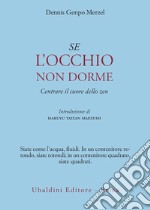 Se l'occhio non dorme. Centrare il cuore dello zen libro