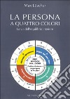 La persona a quattro colori. La via dell'equilibrio interiore libro