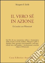 Il vero sé in azione. Un'analisi con Winnicott libro