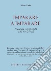 Imparare a imparare. Psicologia e spiritualità nella via del sufi libro di Shah Idries