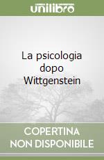 La psicologia dopo Wittgenstein libro