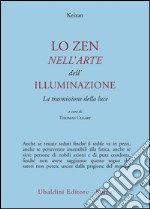 Lo zen nell'arte dell'illuminazione. La trasmissione della luce