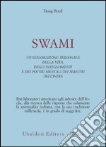 Swami. Un'esplorazione personale della vita, degli insegnamenti e dei poteri mentali dei maestri dell'India libro