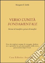 Verso l'unità fondamentale. Nevrosi di transfert e psicosi di transfert libro