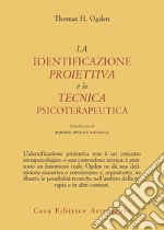 La identificazione proiettiva e la tecnica psicoterapeutica libro