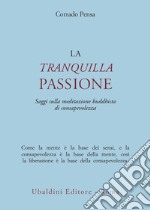 La tranquilla passione. Saggi sulla meditazione buddhista di