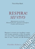 Respira! Sei vivo. Appuntamento con la vita. Momento presente, momento meraviglioso. L'ordine dell'interessere libro