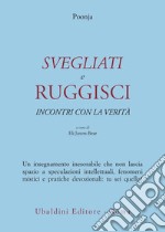 Svegliati e ruggisci. Incontri con la verità