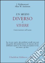 Un modo diverso di vivere. Conversazioni sull'uomo libro