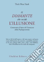 Il diamante che recide l'illusione. Commento al Sutra del diamante della Prajnaparamita libro