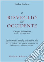 Il risveglio dell'Occidente. L'incontro del buddhismo con la cultura europea libro