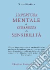 L'apertura mentale, la chiarezza e la sensibilità libro