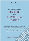 Dizionario dei simboli e delle divinità egizie libro