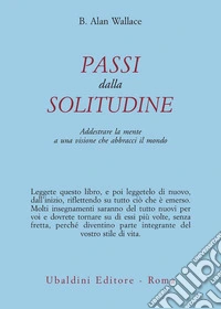 Passi dalla solitudine. Addestrare la mente a una visione che abbracci il mondo libro
