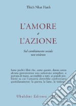 L'amore e l'azione. Sul cambiamento sociale non violento libro