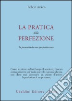 La pratica della perfezione. La paramita da una prospettiva zen libro