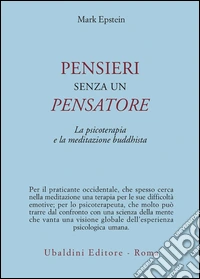 Pensieri senza un pensatore. La psicoterapia e la meditazione buddhista libro