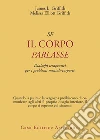Se il corpo parlasse. Dialoghi terapeutici per i problemi mentali-corporei libro