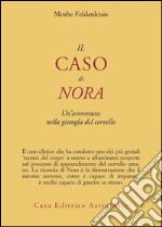 Il caso di Nora. Un'avventura nella giungla del cervello libro