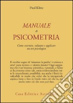 Manuale di psicometria. Come costruire, valutare e applicare un test psicologico libro