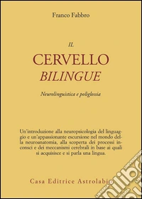 Il cervello bilingue. Neurolinguistica e poliglossia libro