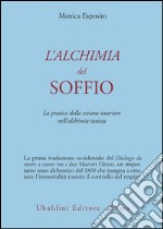 L'alchimia del soffio. La pratica della visione interiore nell'alchimia taoista libro