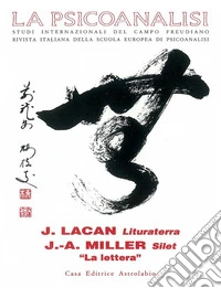 La psicoanalisi. Vol. 20: Jacques Lacan: lituraterra-J. A. Miller: silet libro