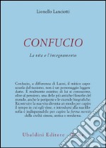 Confucio. La vita e l'insegnamento libro