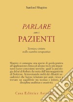 Parlare con i pazienti. Tecnica e istinto nello scambio terapeutico libro