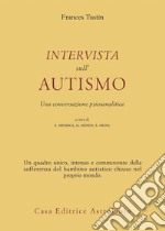 Intervista sull'autismo. Una conversazione psicoanalitica libro