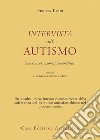 Intervista sull'autismo. Una conversazione psicoanalitica libro di Tustin Frances Messeca S. (cur.) Mineo G. (cur.) Oliva S. (cur.)