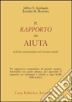 Il rapporto che aiuta. Tecniche winnicottiane e servizio sociale libro