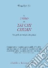 Il libro del Tai Chi Chuan. Una guida ai principi e alla pratica libro di Wong Kiew Kit