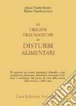 Le origini traumatiche dei disturbi alimentari libro