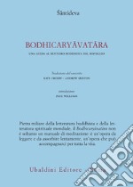 Bodhicaryavatara. Una guida al sentiero buddhista del risveglio libro