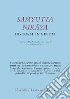 Samyutta Nikaya. Discorsi in gruppi libro