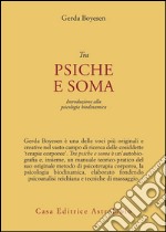 Tra psiche e soma. Introduzione alla psicologia biodinamica libro