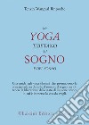Lo yoga tibetano del sogno e del sonno libro di Wangyal Tenzin (Rinpoche)