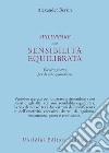 Sviluppare una sensibilità equilibrata. Esercizi pratici per la vita quotidiana libro