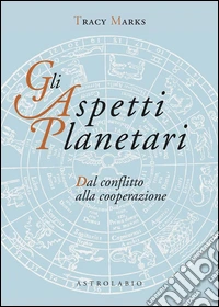 Gli aspetti planetari. Dal conflitto alla cooperazione