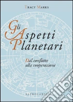 Gli aspetti planetari. Dal conflitto alla cooperazione