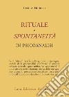 Rituale e spontaneità in psicoanalisi libro