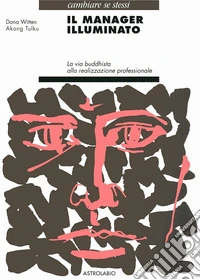 Il manager illuminato. La via buddhista alla realizzazione professionale libro